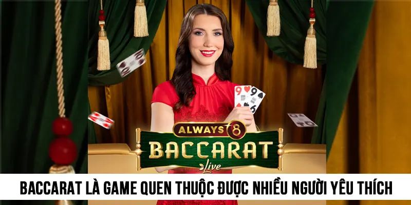 Baccarat là game quen thuộc được nhiều người yêu thích tại Casino EE88
