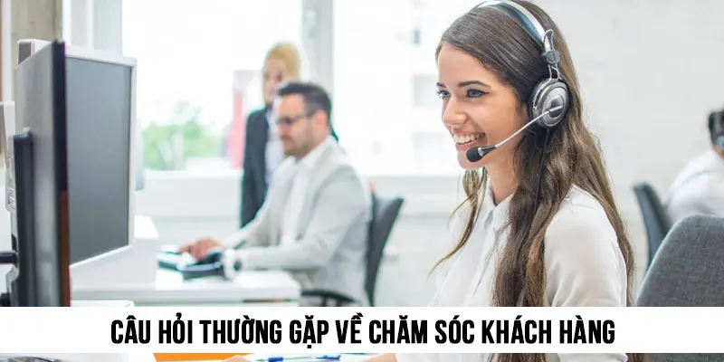 Giải đáp câu hỏi liên quan đến đội ngũ tư vấn và chăm sóc khách hàng