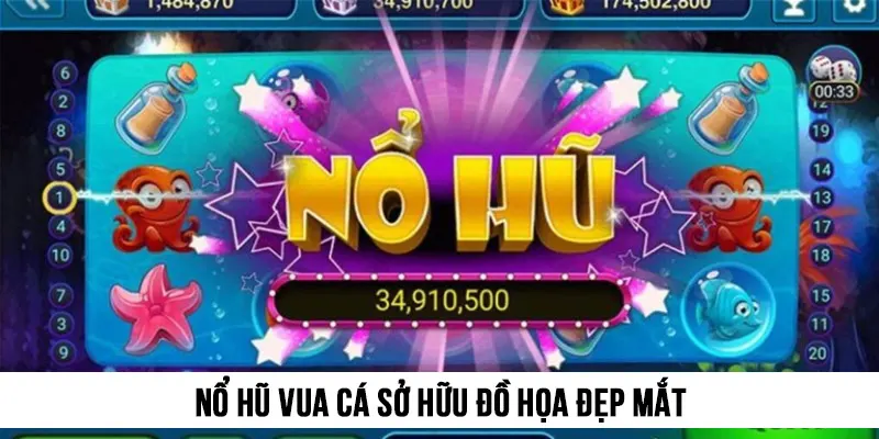 Nổ hũ Vua Cá sở hữu đồ họa đẹp mắt khiến người chơi hứng thú