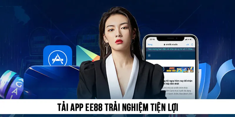 Tải app EE88 giải trí cực tiện lợi và thoải mái
